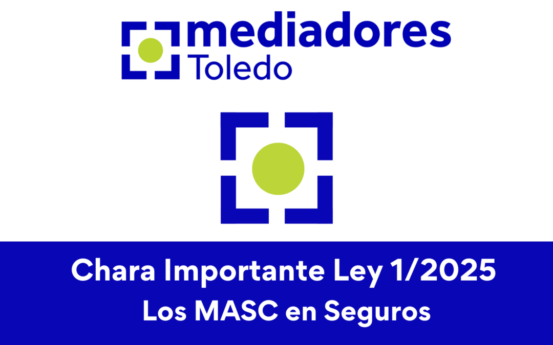 Charla Importante Ley 1/2025. Los MASC en Seguros
